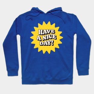 Have A Nice Day Hoodie